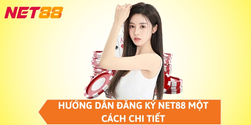 Hướng dẫn đăng ký NET88